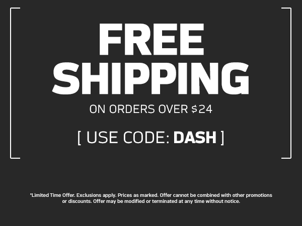 FREE SHIPPING ON ORDERS OVER $24 USE CODE: DASH *CLICK FOR DETAILS